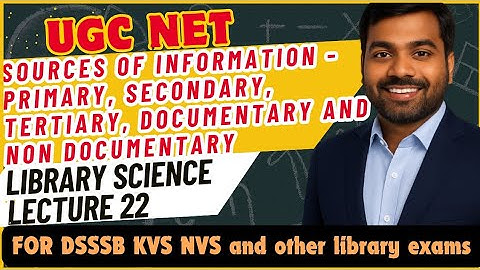 UGC NET Library and Information science Complete | Sources of Information- Types | Lecture 22