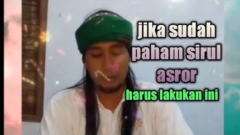 GUS MUKHLASON : INI YANG HARUS DILAKUKAN JIKA PAHAM SIRUL ASROR (AL HIJRAH)