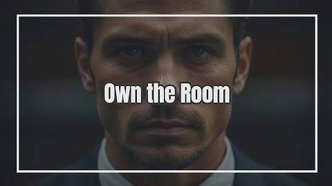 How to Command a Room Without Saying a Word