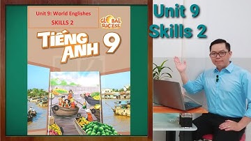 Tiếng Anh Lớp 9 | Unit 9 (World Englishes) | Skills 2
