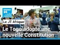 Le togo adopte une nouvelle constitution et passe  un rgime parlementaire  france 24