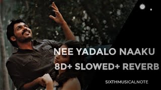 awaara | nee yadalo naaku song |8D   slowed   reverb | by sixthmusicalnote |