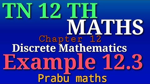 Tn 12 th Maths - Chapter 12 - Discrete Mathematics -Example 12.3