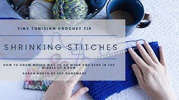 Tiny Tunisian Crochet Tip:  Disappearing Stitches in Tunisian Crochet Projects with Sarah Korth!