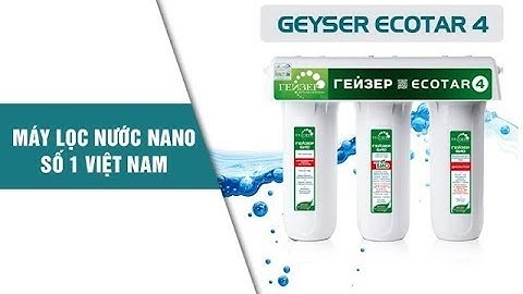 Máy lọc nước nano Ecotar 4 phiên bản mới nhất 2018 - Nhập khẩu nguyên chiếc