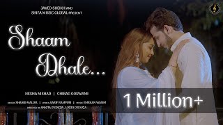 SHAAM DHALE | Hindi Love Song | Shahid Mallya | Ft. Nesha Nishad & Chirag Goswami