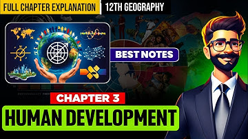 Ch 3 Geography Class 12 | Human Development | Full Chapter #humanitieslover #cbse2025