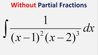 Integral of 1/((x-1)^2*(x-2)^3) dx without partial fractions method