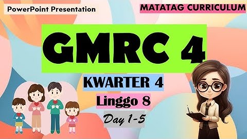 GMRC 4 Matatag Curriculum PowerPoint Presentation Quarter 4 Week 8 Day 1-5