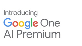 Introducing Google One AI Premium