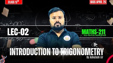 Introduction to Trigonometry | Class 10 Maths-211 | LEC-02 | NIOS April 2026 | Ashutosh Sir