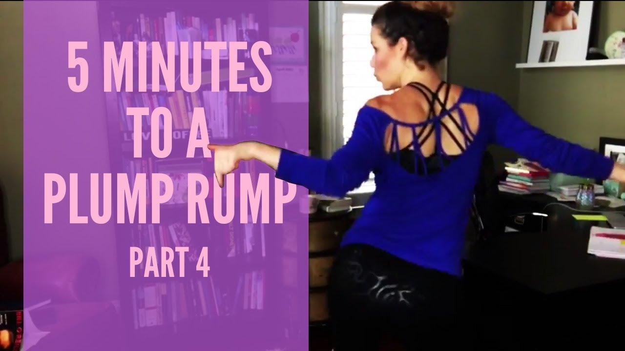 5 Minutes to a Plump Rump 4 - YouTube