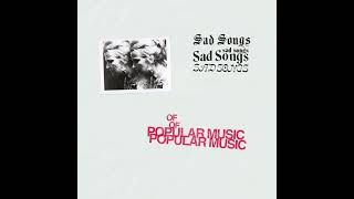 Video thumbnail of "Popular Music plays Sad Songs (Official Audio)"