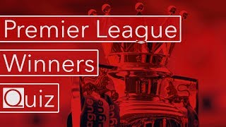 Premier League Winners Quiz