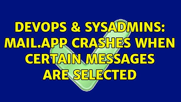DevOps & SysAdmins: Mail.app crashes when certain messages are selected (3 Solutions!!)