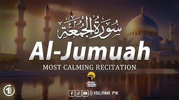 Surah Al-Jumu'ah (Friday) سورة الجمعة | This will TOUCH Your HEART إن شاء الله | ISLAMIPK