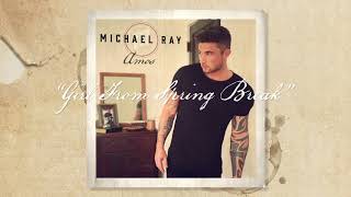 Michael Ray - "Girl From Spring Break" (Official Audio) chords