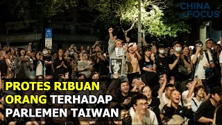 Ribuan Orang Memprotes untuk Perubahan di Parlemen Taiwan