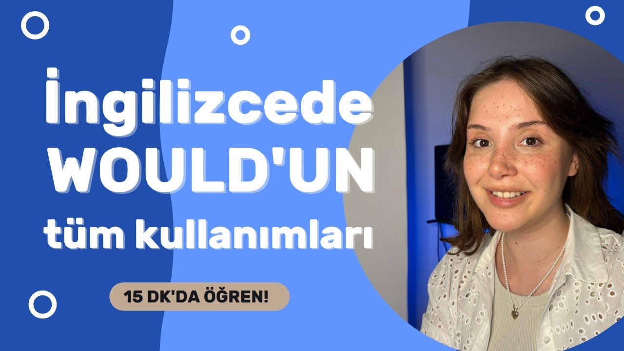 İngilizcede WOULD’un tüm kullanımları