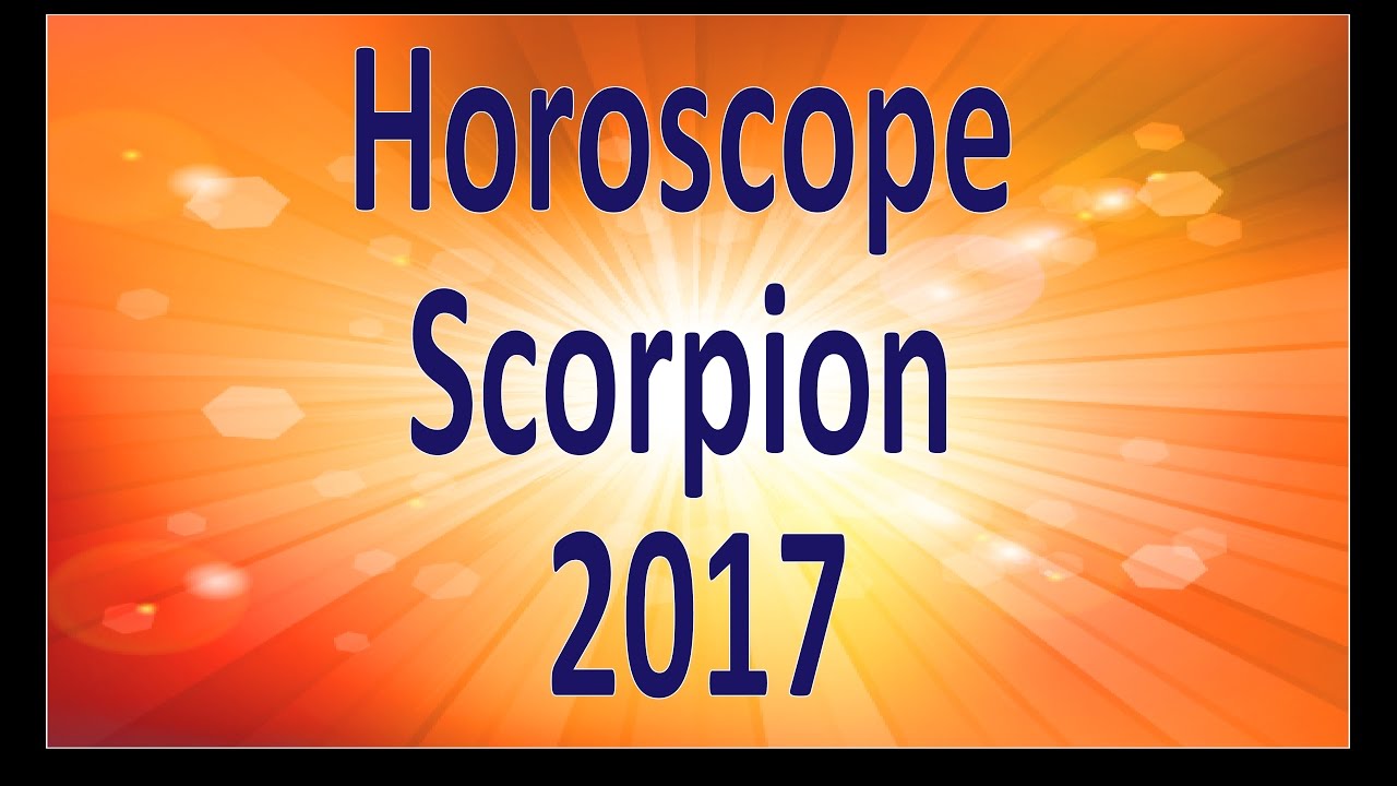 Horoscope Scorpion 2017 Scorpion YouTube