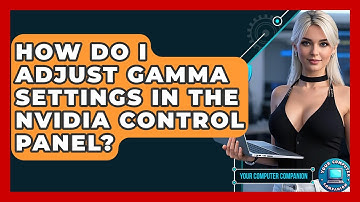 How Do I Adjust Gamma Settings In The Nvidia Control Panel? - Your Computer Companion