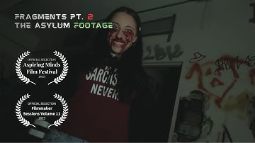 FRAGMENTS Pt. 2 The Asylum Footage