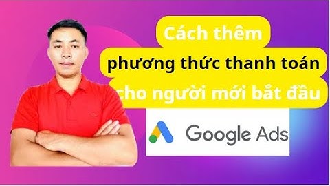 Cách thêm phương thức thanh toán vào tài khoản google ads