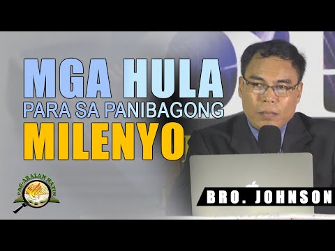 MGA HULA SA PANIBAGONG MILENYO | Bro. Johnson Amican | Feb 4, 2021.