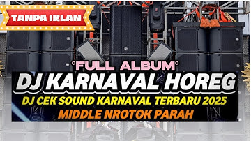 DJ CEK SOUND TERBARU 2025 FULL BASS KARNAVAL HOREG NROTOK NULUP