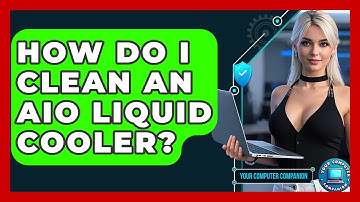 How Do I Clean An AIO Liquid Cooler? - Your Computer Companion