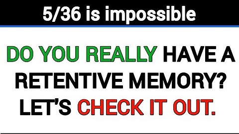 DO YOU HAVE A RETENTIVE MEMORY? LET