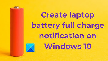 Create laptop battery full charge notification on Windows 11