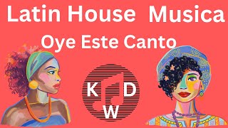 Latin House Musica (Oye Este Canto) K.W. Dixon Resimi