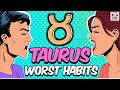 5 Worst Habits of TAURUS Zodiac Sign