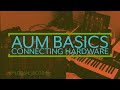 AUM Basics: Connecting Hardware