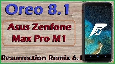 How To Update Android Oreo 8.1 in Asus Zenfone Max Pro M1 (Resurrection Remix v6.1) Install & Review