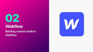 Webflow Class 02 - Building custom cards in Webflow