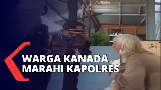 Viral! Video Warga Kanada Marahi Kapolres