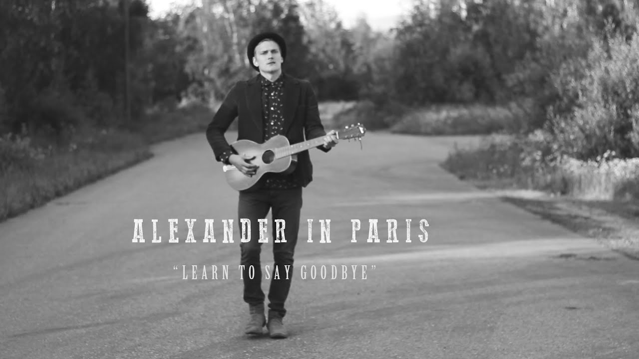 Alexander in Paris /// Learn to say goodbye (Official video)
