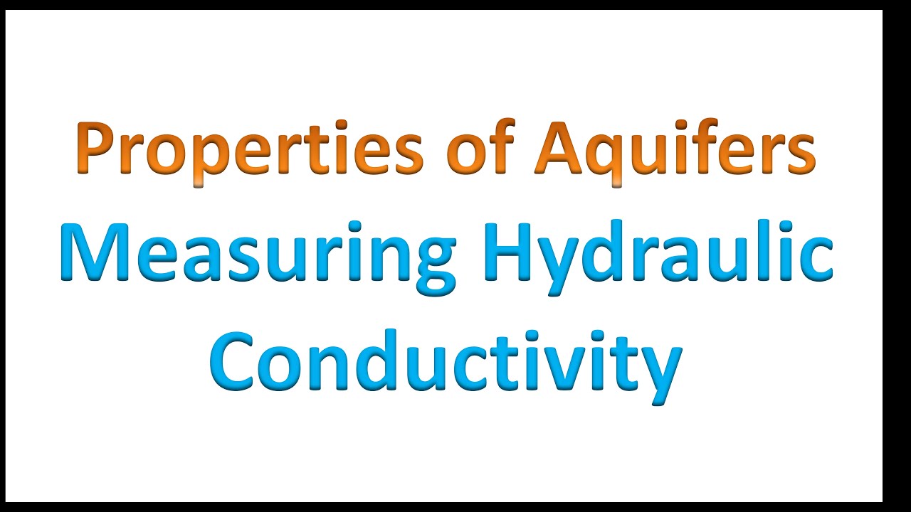 Properties of Aquifers: Measuring Hydraulic Conductivity