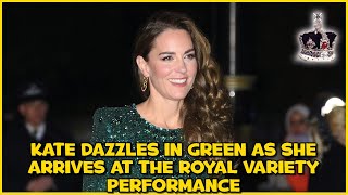 Kate dazzles in green as she arrives at the Royal Variety Performance