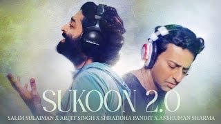 SUKOON 2.O | Arijit Singh | Salim Sulaiman | Shraddha Pandit | Anshuman Sharma | Song 2026 #sukoon  