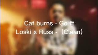 Cat Burns -  Go ft Loski x Russ - (Clean)