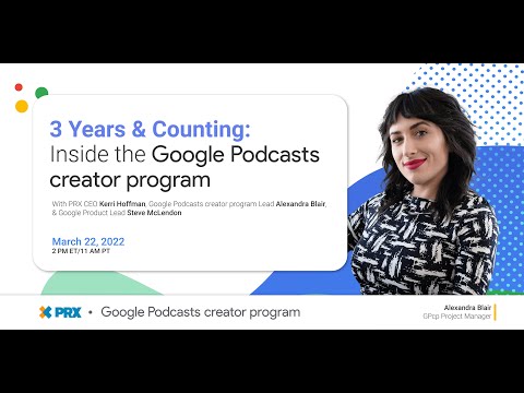 3 Years & Counting: Inside the Google Podcasts Creator Program | PRX