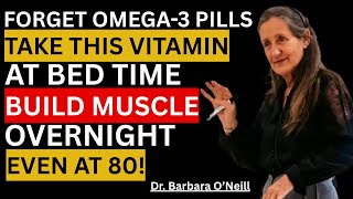 Forget Omega-3 Supplements! Take These 2 Vitamins at Night To Rebuild Muscle Overnight | Dr. Barbara