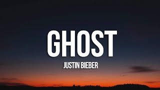 Justin Bieber - Ghost (Lyrics)