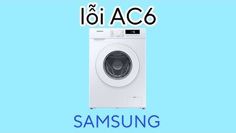 Sửa lỗi AC6 máy giặt SAMSUNG INVERTER - SAMSUNG washing machine error AC6