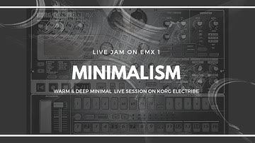 MINIMALISM - Deep Minimal live jam on Korg Electribe EMX 1 & Volca Keys
