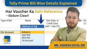 Tally Prime Bill Wise Details Explained – Advance, New Ref, Against Ref & On Account