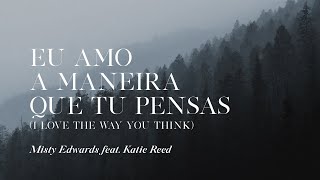 EU AMO A MANEIRA QUE TU PENSAS (I Love The Way You Think)  | MISTY EDWARDS feat.  Katie Reed
